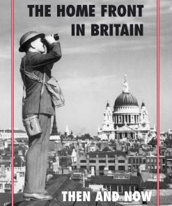 The Home Front in Britain - Then and Now